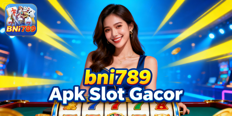 bni789 apk slot gacor